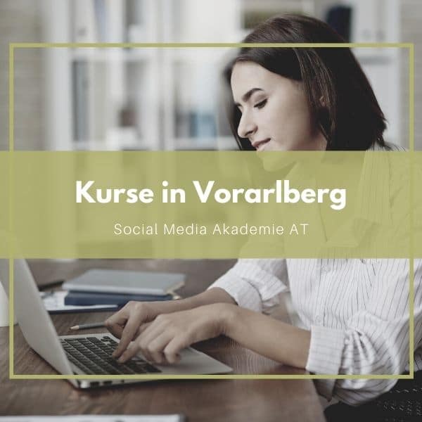 Social Media Kurse in Vorarlberg
