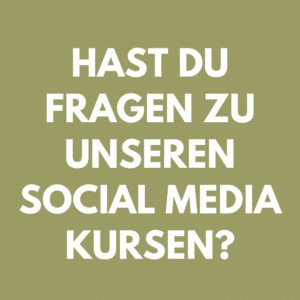 HAST DU FRAGEN ZU UNSEREN SOCIAL MEDIA KURSEN